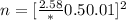 n = [\frac{2.58 } *  0.5 }{0.01 } ] ^2