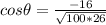 cos\theta = \frac{-16}{\sqrt{100*26}}