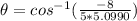 \theta = cos^{-1}(\frac{-8}{5 * 5.0990})