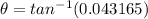 \theta = tan^{-1}( 0.043165)