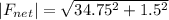 |F_{net} | = \sqrt{34.75^2 + 1.5^2}