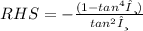 RHS =  -  \frac{(1 -  {tan}^{4} θ)}{ {tan}^{2} θ}