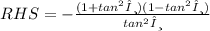 RHS =  -  \frac{(1 +  {tan}^{2}θ)(1 -  {tan}^{2}  θ)}{ {tan}^{2} θ}