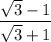 \dfrac{\sqrt{3}-1}{\sqrt{3}+1}