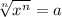 \sqrt[n]{x^n} =a