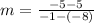 m=\frac{-5-5}{-1-\left(-8\right)}