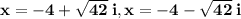 \mathbf{x=-4+\sqrt{42}\:i, x=-4-\sqrt{42}\:i}