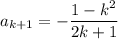 a_{k+1}=-\dfrac{1-k^2}{2k+1}
