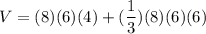 V=(8)(6)(4)+(\dfrac{1}{3})(8)(6)(6)