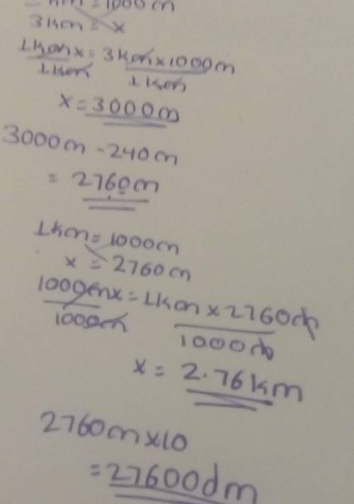 The distance between my home to school is 3 km and 240 m. what is the distance in km,m and dm