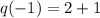 q(-1) = 2 + 1