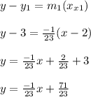 y-y_1=m_1(x_x_1)\\\\y-3=\frac{-1}{23}(x-2)\\\\y= \frac{-1}{23}x+\frac{2}{23}+3\\\\   y= \frac{-1}{23}x+\frac{71}{23}