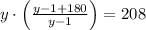 y\cdot \left(\frac{y-1+180}{y-1} \right) = 208