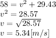 58 = v^{2} +29.43\\v^{2} =28.57\\v=\sqrt{28.57}\\v=5.34[m/s]