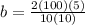 b=\frac{2(100)(5)}{10(10)}