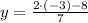 y = \frac{2\cdot (-3)-8}{7}
