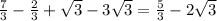 \frac{7}{3}-\frac{2}{3}+\sqrt{3}-3\sqrt{3}=\frac{5}{3}-2\sqrt{3}