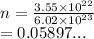 n =  \frac{3.55 \times  {10}^{22} }{6.02 \times  {10}^{23} }  \\  = 0.05897...