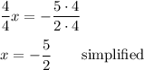 \dfrac{4}{4}x=-\dfrac{5\cdot4}{2\cdot4}\\\\x=-\dfrac{5}{2} \qquad\text{simplified}