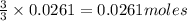 \frac{3}{3}\times 0.0261=0.0261 moles