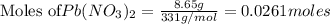 \text{Moles of} Pb(NO_3)_2=\frac{8.65g}{331g/mol}=0.0261moles