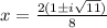 x=\frac{2(1\pm i\sqrt{11}) }{8}