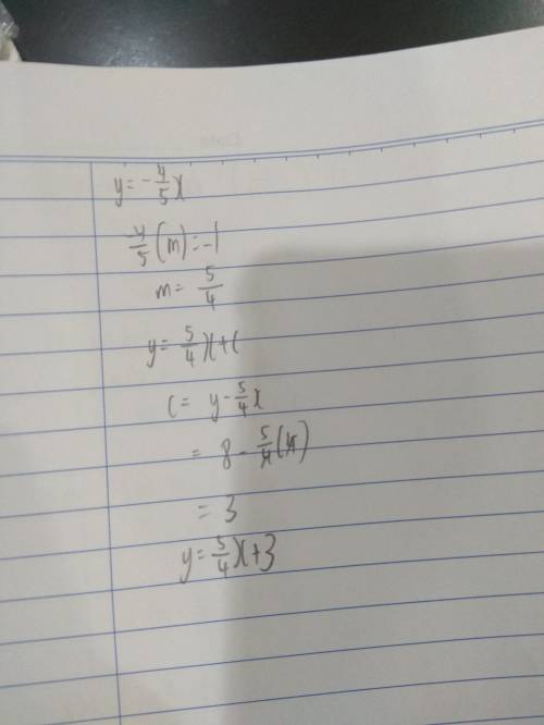 Write the equation of the line perpendicular to y= -4/5x that goes through the piont (4,8).then rewr