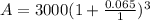 A=3000(1 + \frac{0.065}{1} )^{3}