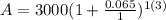 A=3000(1 + \frac{0.065}{1} )^{1(3)}