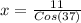 x = \frac{11}{Cos(37)}