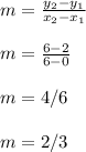 m=\frac{y_2-y_1}{x_2-x_1}\\\\m=\frac{6-2}{6-0}\\\\m=4/6\\\\m=2/3\\