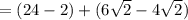 =(24-2)+(6\sqrt{2}-4\sqrt{2})