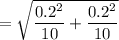= \sqrt{\dfrac{0.2^2}{10} +\dfrac{0.2^2}{10} }