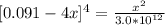 [0.091 - 4x ]^4 =  \frac{x^2}{3.0*10^{12}}