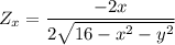 Z_x = \dfrac{-2x}{2 \sqrt{16-x^2 -y^2}}