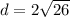 d = 2\sqrt{26}