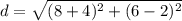 d = \sqrt{(8+4)^2+(6-2)^2}