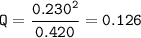 \tt Q=\dfrac{0.230^2}{0.420}=0.126