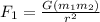 F_1=\frac{G(m_1 m_2)}{r^2}