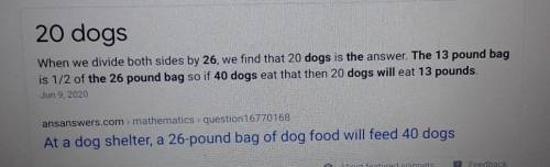 At a dog shelter, a 26-pound bag of dog food will feed 40 dogs. How many dogs would you expect to fe