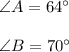 \angle A=64^{\circ}\\\\\angle B =70^{\circ}