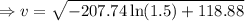 \Rightarrow v = \sqrt{-207.74\ln(1.5) + 118.88} \\\\
