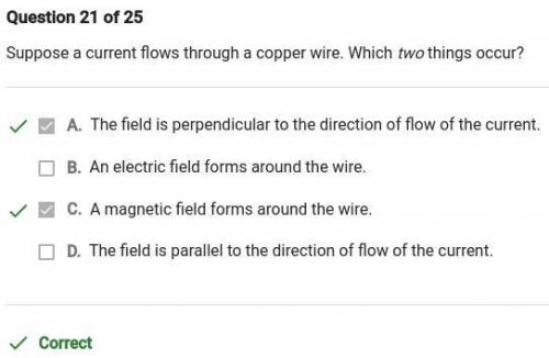 Suppose a current flows through a copper wire. Which two things occur?

O A. The field is parallel t