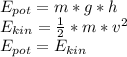 E_{pot}=m*g*h\\E_{kin}=\frac{1}{2} *m*v^{2} \\E_{pot}=E_{kin}