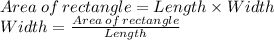 Area\:of\:rectangle=Length\times Width\\Width=\frac{Area\:of\:rectangle}{Length}