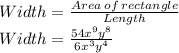 Width=\frac{Area\:of\:rectangle}{Length}\\Width=\frac{54x^9y^8}{6x^ 3y^4}