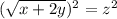 (\sqrt{x + 2y})^2 = z^2