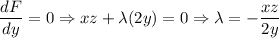 $\frac{dF}{dy}=0 \Rightarrow xz+\lambda(2y)=0 \Rightarrow \lambda = -\frac{xz}{2y}$