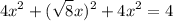 $4x^2 + (\sqrt8 x)^2+4x^2 = 4$