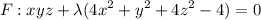 $F : xyz + \lambda(4x^2+y^2+4z^2-4)=0$